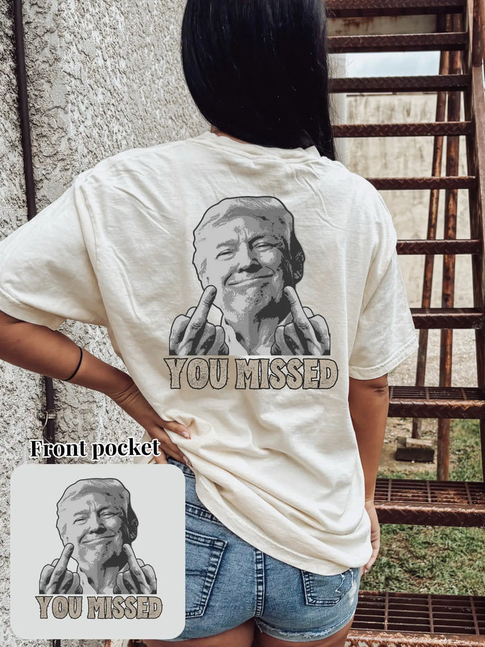 Trump "You Missed" Graphic Tee